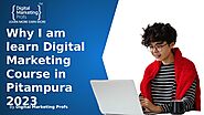 Why I am learn Digital Marketing Course in Pitampura 2023 | issuu