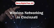Wireless Networking Services in Cincinnati -
