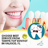 Choose Best Service From Tampa Top Dentist in Valrico, FL