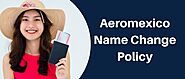 Aeromexico Name Change Policy