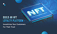 NFT Loyalty Platform Development: The Future of Rewards and Incentives