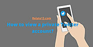 How To View A Private Twitter Account Without Following