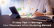 10 Easy Tips to Manage Your Finances While Studying Abroad: MyStudia