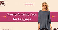 How to Style Women's Tunic Tops for Leggings – Lior Alisha.D