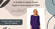 A Guide to Wear Tunic Tops in Summers of 2023 - Lior Alisha.D