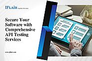 Secure Your Software with Comprehensive API Testing Services