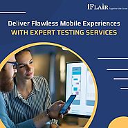 Deliver Flawless Mobile Experiences with Expert Testing Services