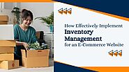 How to Effectively Implement Inventory Management for an E-Commerce Website