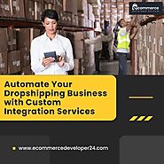 Automate Your Dropshipping Business with Custom Integration Services