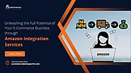 Unleashing the full potential of your e-commerce business through Amazon Integration Services