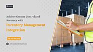 Achieve Greater Control and Accuracy with Inventory Management Integration