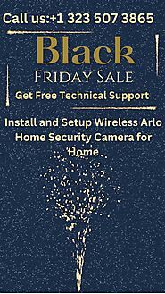 BLACK FRIDAY SALE! Get free technical support Arlo home security camera: Call +1 323 507 3865