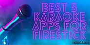 5 Best Free Karaoke Apps For Firestick [2022]