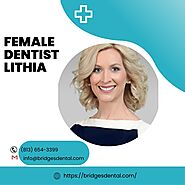 Female Dentist Lithia Provides a Friendly and Caring Environment