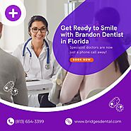 Get Ready to Smile with Brandon Dentist in Florida