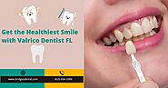 Get the Healthiest Smile with Valrico Dentist FL