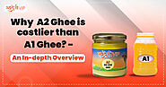 Why A2 Ghee is Costlier than A1 Ghee? – An In-depth Overview