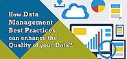 How Data Management Best Practices can enhance the Quality of your Data?