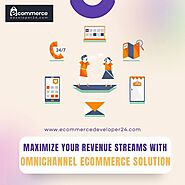 Maximize Your Revenue Streams with Omnichannel Ecommerce Solution