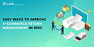 Easy Ways to Improve E-commerce Return Management in 2032