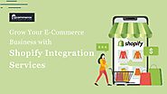 Grow Your E-Commerce Business with Shopify Integration Services