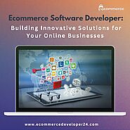 Ecommerce Software Developer: Building Innovative Solutions for Your Online Businesses