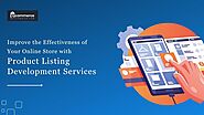 Improve the Effectiveness of Your Online Store with Product Listing Development Services