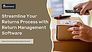 Streamline Your Returns Process with Efficient Return Management Software