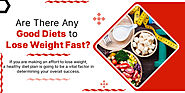 Are There Any Good Diets to Lose Weight Fast?