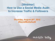 How to Use a Social Media Audit to Increase Traffic and Followers