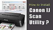 Canon Ij Scan Utility Install For Windows 10? How to Use Ij Scan Utility