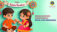 Raksha Bandhan Celebration in Divya Jyot Preschool