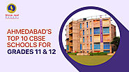 Top 10 CBSE Schools in Ahmedabad For 11th And 12th in 2024