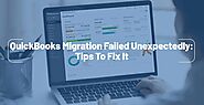 QuickBooks Migration Failed Unexpectedly: Tips To Fix It.