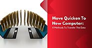 Move Quicken To New Computer: 4 Methods To Transfer The Data