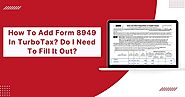 How To Add Form 8949 In TurboTax? Do I Need To Fill It Out?
