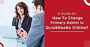 A Guide On How To Change Primary Admin In QuickBooks Online