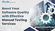 Boost Your Software Quality with Effective Manual Testing Services