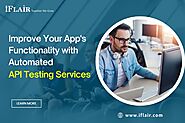 Improve Your App's Functionality With Automated API Testing Services