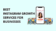 The 5 Best Instagram Growth Services For Businesses In 2023