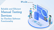 Reliable and Efficient Manual Testing Services for Flawless Software Functionality