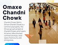 Omaxe Chandni Chowk Delhi - offers ultra-luxury Retail Space, Commercial Space, Food Court