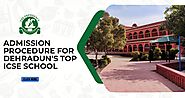 Admission Procedure in One of the Top ICSE Schools in Dehradun