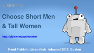 Choose Short Men & Tall Women - by Rand Fishkin