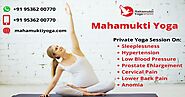 Private Yoga Sessions On Various Health Condiions | Mahamukti Yoga