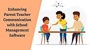 Enhancing Parent Teacher Communication with School Management Software | Times Square Reporter