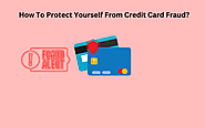 How To Protect Yourself From Credit Card Fraud