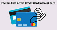 Factors That Affect Credit Card Interest Rates