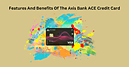 Features And Benefits Of The Axis Bank ACE Credit Card