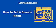 How To Sell A Domain Name (Step-by-Step Guide)